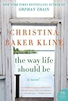 The Way Life Should Be by Christina Baker Kline