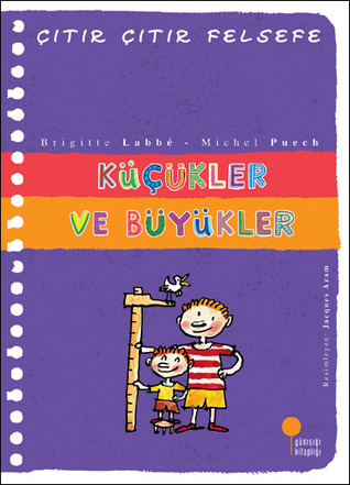 Küçükler ve Büyükler (Çıtır Çıtır Felsefe, #24)