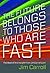 The Future Belongs To Those Who Are Fast