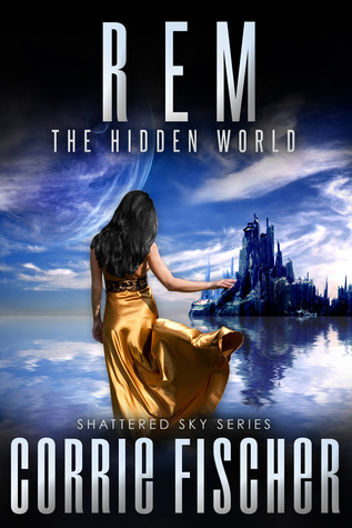 R.E.M.: The Hidden World (Shattered Sky #1)