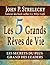 5 Grands Rêves de Vie Les by John P. Strelecky
