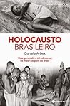 Holocausto Brasileiro by Daniela Arbex