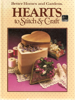 Hearts To Stitch & Craft (Better Homes and Gardens)