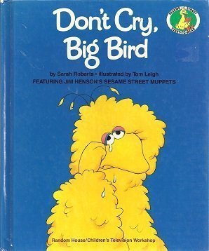 Don't Cry, Big Bird (A Sesame Street Start-to-Read Book)