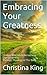 Embracing Your Greatness: Healing Wounds & Reclaiming Our Greatness Through Theology of The Body