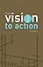 From Vision to Action