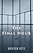 The Final Hour - A Short Story