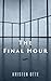 The Final Hour - A Short Story