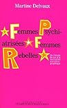 Femmes psychiatrisées, femmes rebelles. De l’étude de cas à la narration autobiographique.