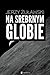 Na srebrnym globie (Trylogi...