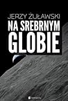 Na srebrnym globie by Jerzy Żuławski