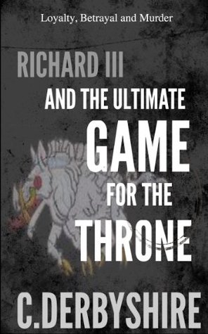 Richard III and the ultimate game for the throne (Kindle Edition)