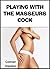 Playing with the Masseur’s Cock