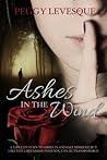 Ashes in the Wind by Peggy Levesque