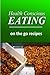 Health Conscious Eating - On-the-Go Recipes: Healthy Cookbook for Beginners