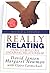 Really Relating: How to Build an Enduring Relationship