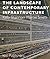 The Landscape of Contemporary Infrastructure by Kelly  Shannon