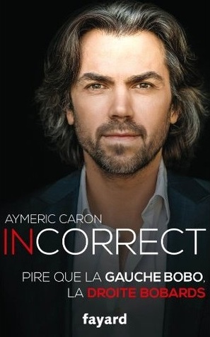 Incorrect:Pire que la gauche bobo, la droite bobards