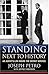 Standing Next to History: A...