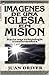 Imágenes de una iglesia en Misión: Hacia una eclesiología transformadora