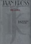 Draama (Jaan Krossi kogutud teosed, #18)