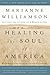 Healing the Soul of America by Marianne Williamson