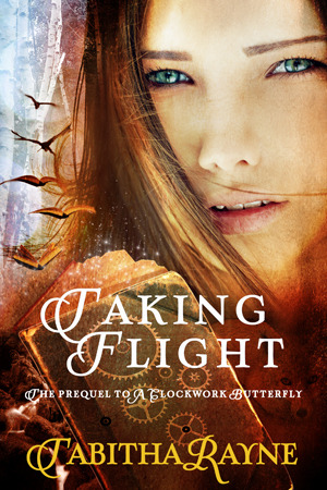 Taking Flight (The Clockwork Butterfly Trilogy, #2)