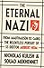 The Eternal Nazi: From Mauthausen to Cairo, the Relentless Pursuit of SS Doctor Aribert Heim
