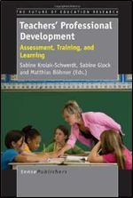 Teachers’ Professional Development: Assessment, Training, and Learning (The Future of Education Research, 3)