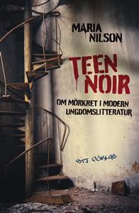 Teen noir: Om mörkret i modern ungdomslitteratur