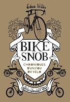 Bike Snob Systematically Mercilessly Realigning The World Of Cycling By Bikesnobnyc