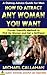 HOW TO ATTRACT ANY WOMAN YOU WANT by Michael  Callahan