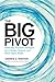 The Big Pivot by Andrew S. Winston