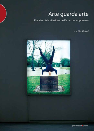 Arte guarda arte. Pratiche della citazione nell'arte contemporanea. (Paperback)