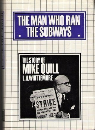 The Man Who Ran the Subways: The Story of Mike Quill (Hardcover)