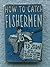 How to catch fishermen
