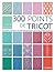 300 points de tricot : Les grands classiques, des créations originales, des points anciens retrouvés
