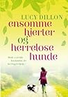 Ensomme hjerter og herreløse hunde by Lucy Dillon