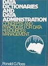Data Dictionaries and Data Administration: Concepts and Practices for Data Resource Management