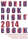 World Book Night 2014 ebook: An Original Collection of Stories and Essays by Booksellers, Librarians, and Authors