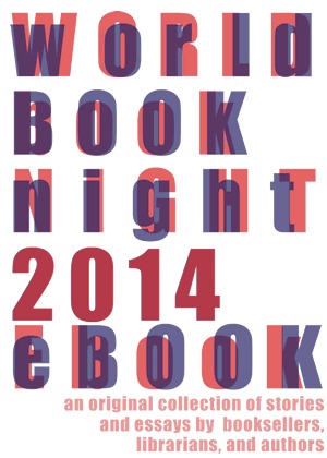 World Book Night 2014 ebook: An Original Collection of Stories and Essays by Booksellers, Librarians, and Authors