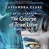 The Course of True Love [and First Dates] by Cassandra Clare