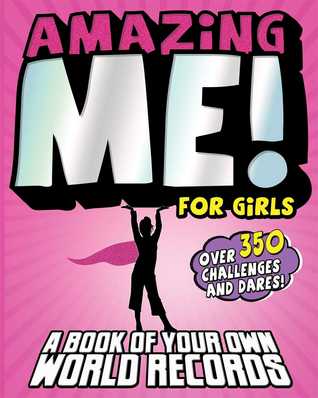 Amazing Me! For Girls: A Book of Your Own World Records (Paperback)