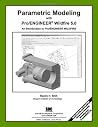 Parametric Modeling With Pro/Engineer Wildfire 5.0 Parametric Modeling With Pro/Engineer Wildfire 5.0