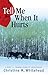 Tell Me When It Hurts by Christine M. Whitehead