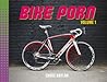 Bike Porn: Volume 1