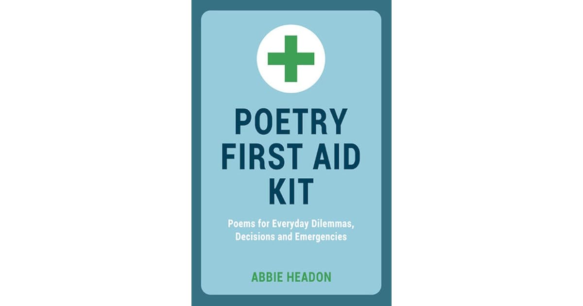 Poetry First Aid Kit Poems for Everyday Dilemmas, Decisions and