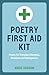 Poetry First Aid Kit: Poems for Everyday Dilemmas, Decisions and Emergencies