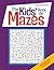 The Kids' Book of Mazes