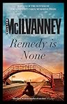 Remedy is None by William McIlvanney